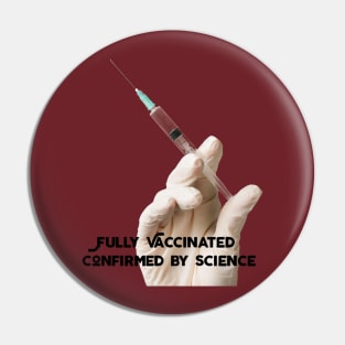 FULLY VACCINATED:  Confirmed by Science Pin