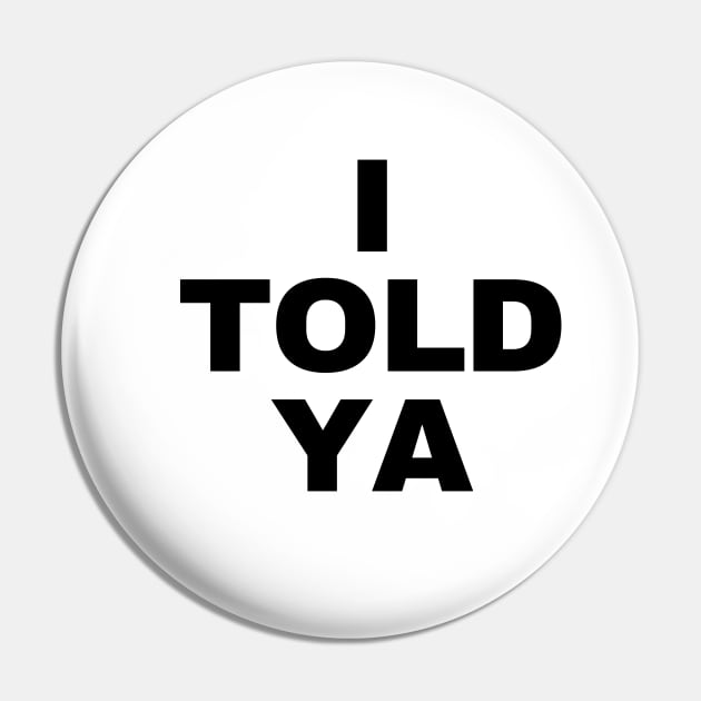 I-told-ya Pin by nadinedianemeyer