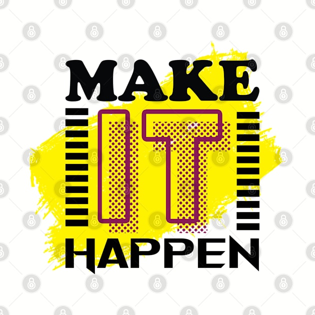 Make it happen - Win - Achieve - Motivational Quote by Shirty.Shirto