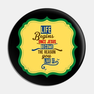 Life Begins When Jesus Become The Reason To Live It Pin