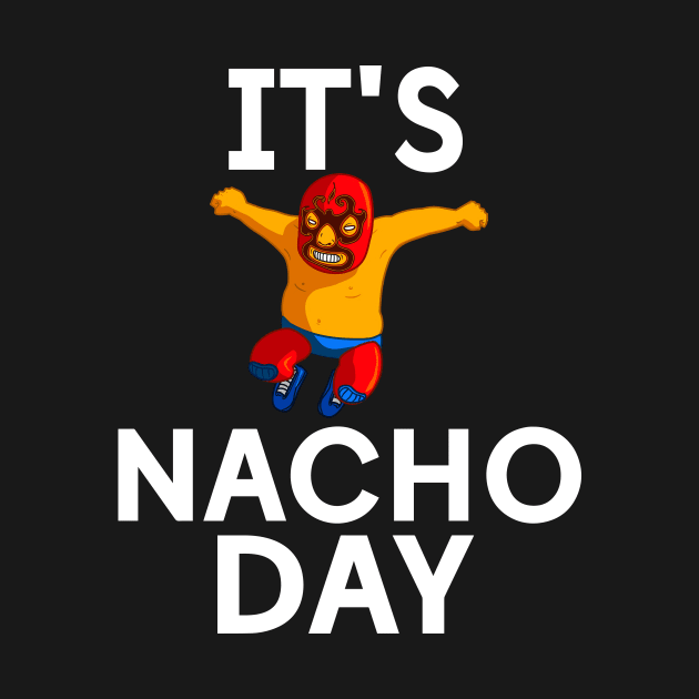 Lucha Libre funny Nacho by Zacharys Harris