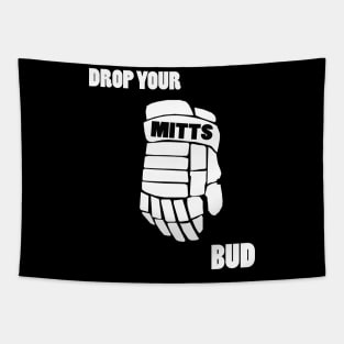 Drop Your Mitts Bud Tapestry