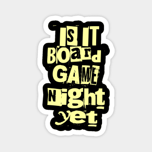 Is it Board Game Night Yet Distressed Ransom Note Design Magnet