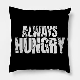 always hungry Pillow