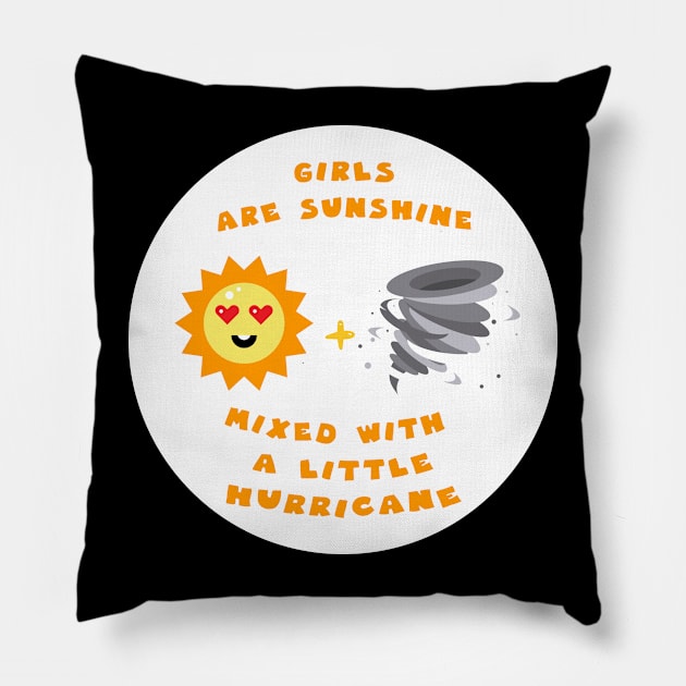 Girls are sunshine mixed with a little hurricane girly summer Pillow by GoranDesign