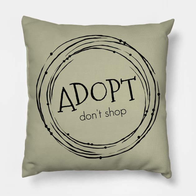 Adopt. Don't Shop. Pillow by nyah14