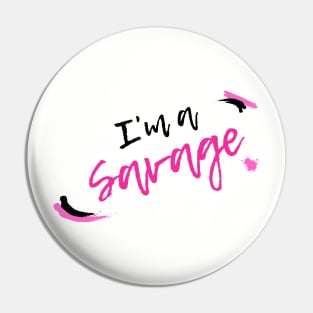 I'm a Savage - TikTok Trend Design Pin