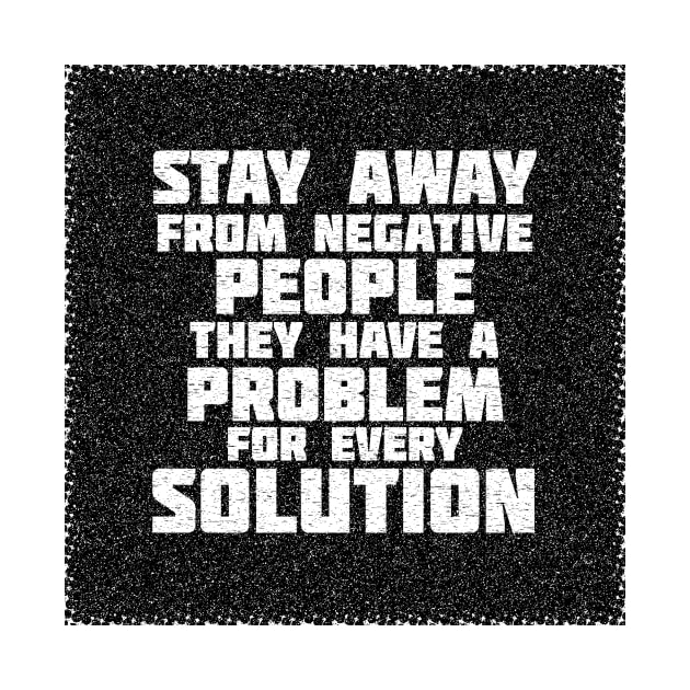 Quote Stay Away From Negative People by Toogoo