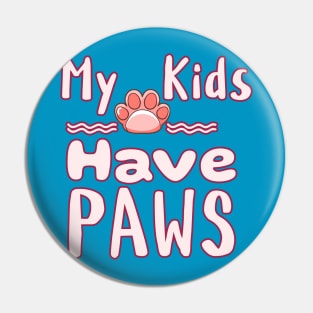My Kids Have Paws Pin