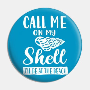 Call Me on My Shell - Funny Beach Shirt Pin