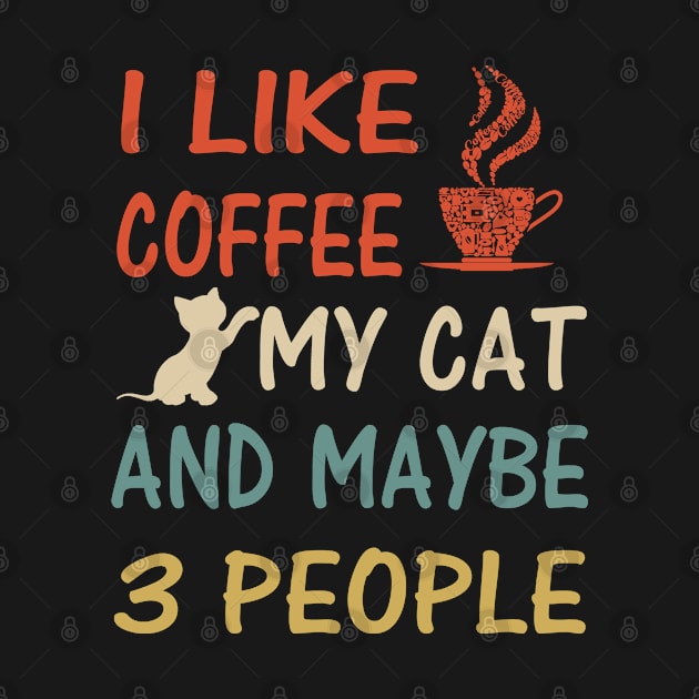 I Like Coffee My Cat And Maybe 3 People by Doc Maya