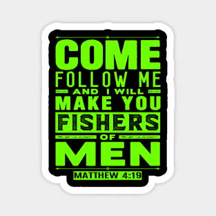 Come Follow Me And I Will Make You Fishers Of Men. Matthew 4:19 Magnet