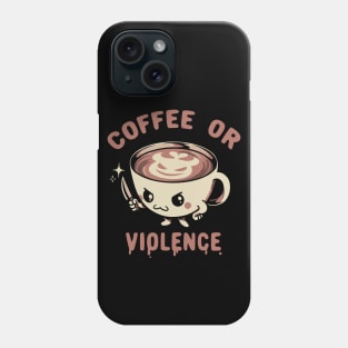 Before Coffee - I Choose Violence! by Tobe Fonseca Phone Case