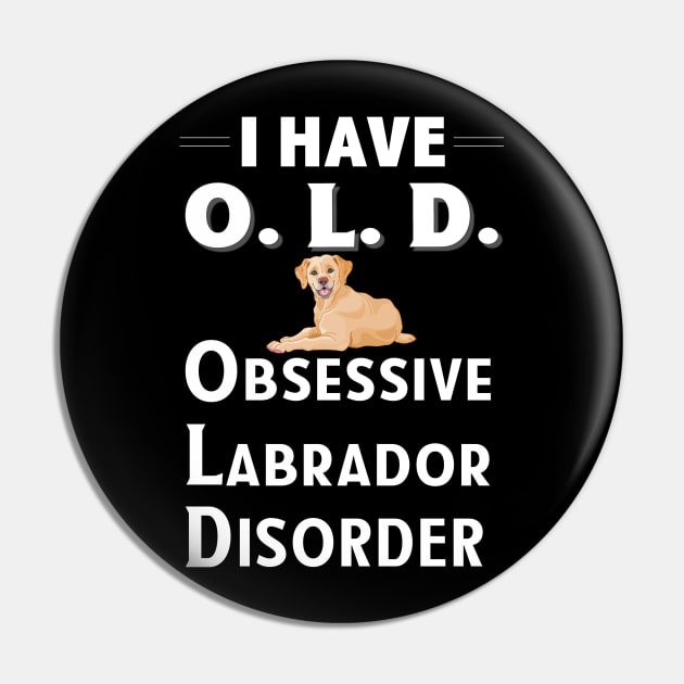 I Have OLD Obsessive Lab Disorder Dog Lover TShirt Pin by bbreidenbach