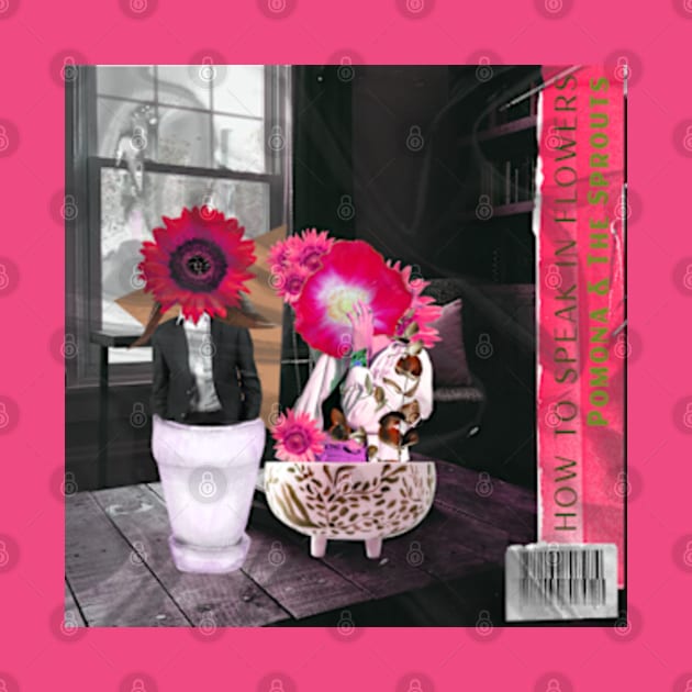 How To Speak In Flowers— Pomona & The Sprouts Mock 9ps Indie Band Album by Tickle Shark Designs