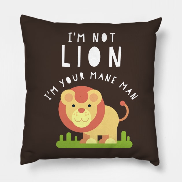 I'm Not Lion - I'm Your Mane Man Funny Boy Kid Son Pillow by HuntTreasures