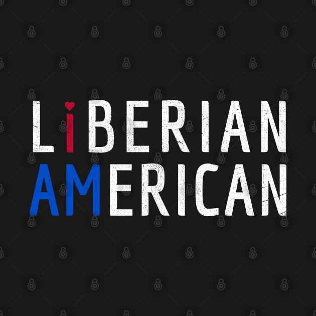 I Am Liberian American - Liberia and America Pride by Family Heritage Gifts