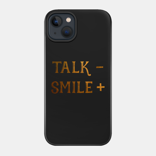 Talk less, smile more - Hamilton - Phone Case