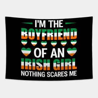 I'm The Boyfriend Of An Irish Girl Nothing Scares Me Tapestry