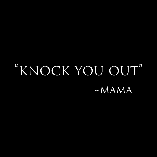 Mama Said Knock You Out by Smyrx
