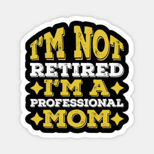 Funny Retired Professional Mom, Mother Day Gift Idea Magnet