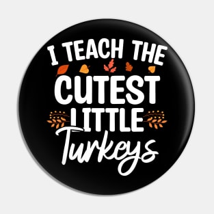 I Teach The Cutest Little Turkeys Pin