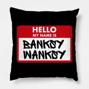 Hello My Name Is Banksy Wanksy Pillow