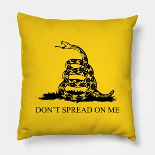 Don't Spread On Me Pillow