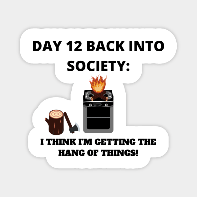 Back into Society day 12 Magnet by WEBBiTOUTDOORS