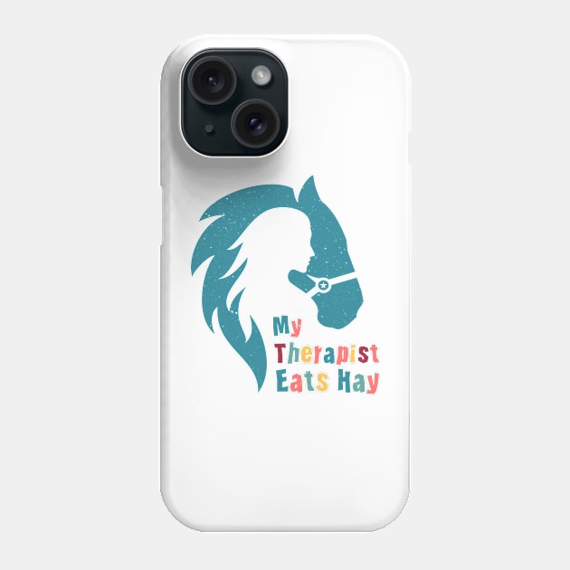 Horse Riding Horse Lover Horse Girl My Therapist Eats Hay Phone Case by jodotodesign