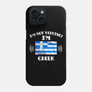 I'm Not Yelling I'm Greek - Gift for Greek With Roots From Greece Phone Case