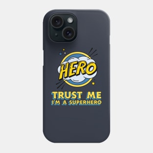 Trust me i'm a superhero Phone Case