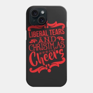 Liberal Tears and Christmas Cheers Phone Case