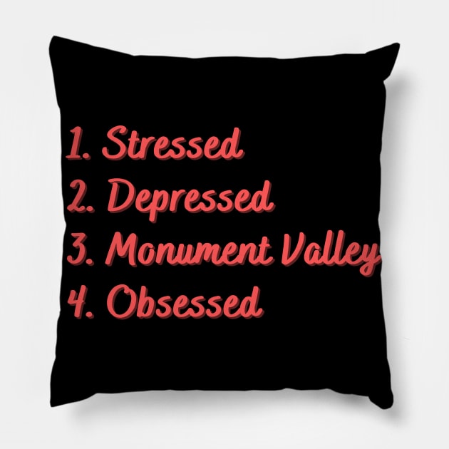 Stressed. Depressed. Monument Valley. Obsessed. Pillow by Eat Sleep Repeat