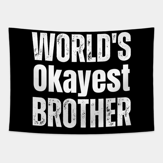 World's Okayest Brother-Brother Birthday Gift Tapestry by HobbyAndArt