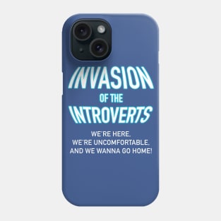 Invasion of the Introverts Phone Case