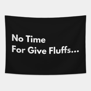 No Time For Give Fluffs Tapestry