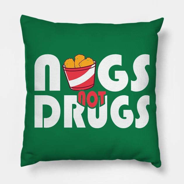 Chicken Nuggets Nugs not Drugs Pillow by 709 vs everything 