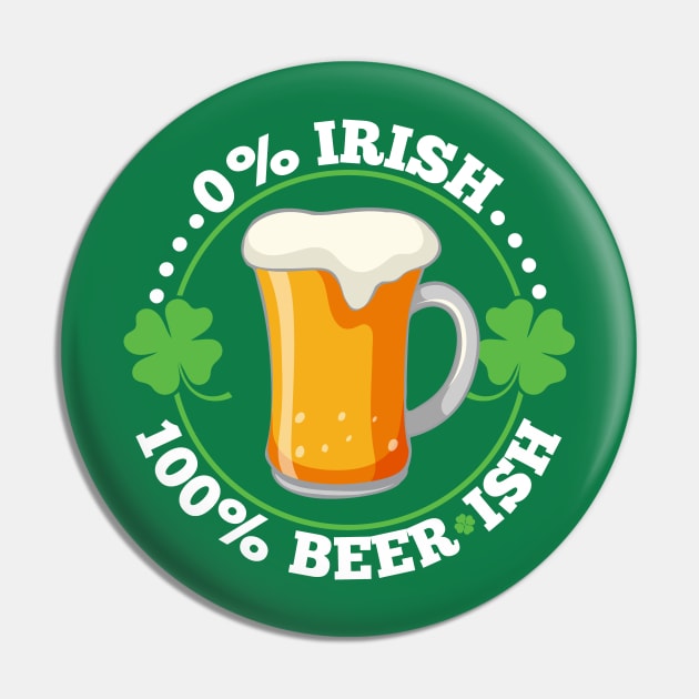 0% Irish 100% Beerish St Patrick's Day Beer Pin by SiGo