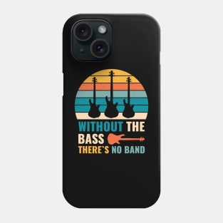 Funny WITHOUT THE BASS THERE'S NO BAND Bass Player Phone Case