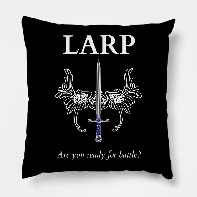 LARP, it's a way of life! Pillow by tanyafaye76
