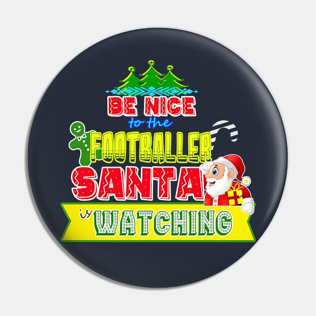 Be nice to the Footballer Santa is watching gift idea Pin by werdanepo