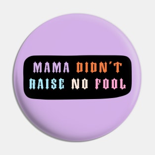 Mama Didn't Raise No Fool - Pastel Aesthetic Pin