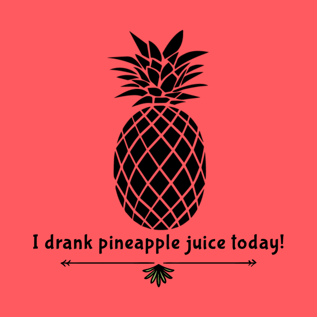 Drank Pineapple Juice by JasonLloyd