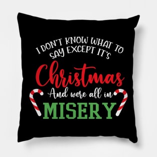 We're All In Misery Funny Christmas Saying Pillow