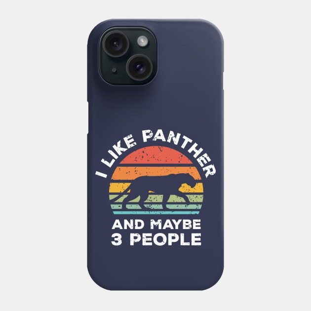 I Like Panther and Maybe 3 People, Retro Vintage Sunset with Style Old Grainy Grunge Texture Phone Case by Ardhsells