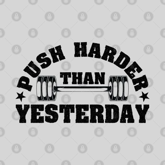 Push Harder than Yesterday Inspirational Gym Quote by DeDoodle