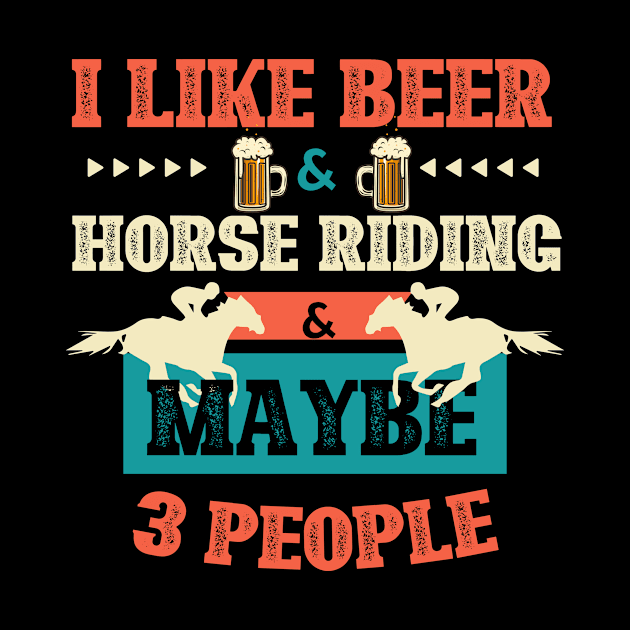 I like beer and horse racing and maybe 3 people by Modawear