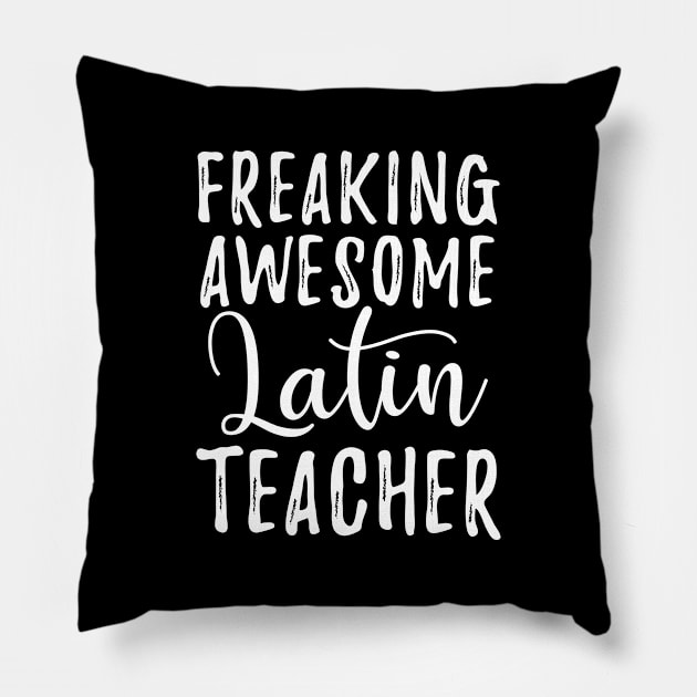 Freaking Awesome Latin Teacher Pillow by Buster Piper