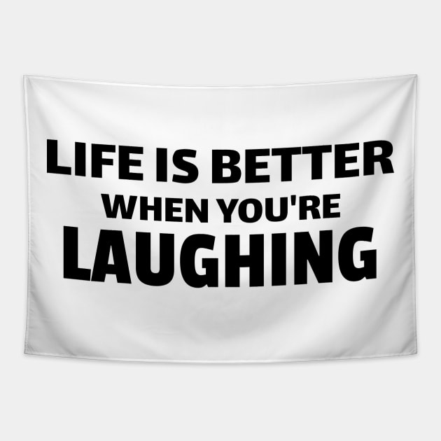 life is better when you're laughing Tapestry by crazytshirtstore